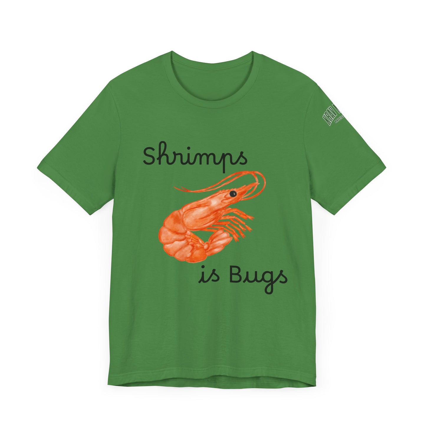 Unisex Shrimps is Bugs Shirt