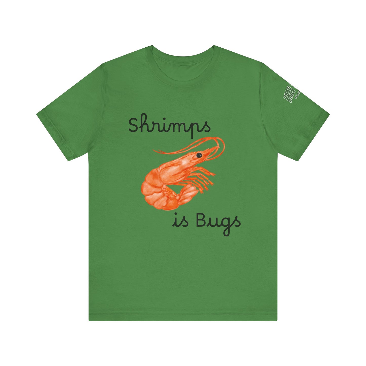 Unisex Shrimps is Bugs Shirt