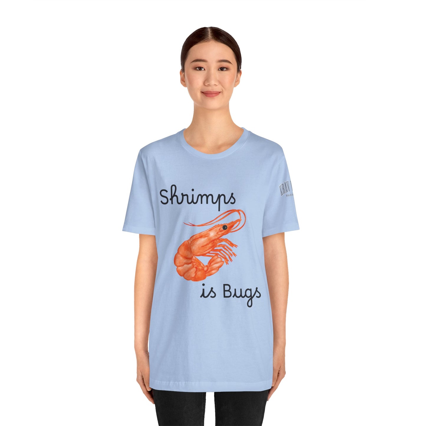 Unisex Shrimps is Bugs Shirt